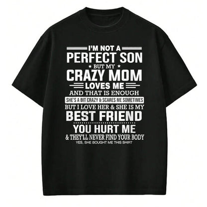 Gift for Mom Shirt, Funny Mom Unisex T-Shirt/Hoodie/Sweatshirt HLT00 - I'm Not A Perfect Son But My Crazy Mom Loves Me Mothers Day T-Shirt