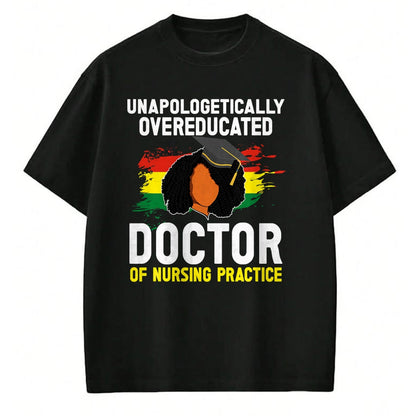Best Doctor Shirt, Funny Doctor UnisexT-Shirt/Hoodie/Sweatshirt HLT00 - Black DNP Graduate Doctor Of Nursing Practice Graduation T-Shirt