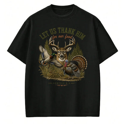 Funny Hunting Shirt, Gift For Hunting Lover Unisex T-Shirt/Hoodie/Sweatshirt HLT00 - Let Us Thank Him for Our Food Christian Turkey Deer Duck T-Shirt