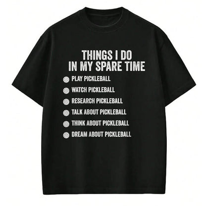 Funny Pickleball Shirt, Pickleball Lover Unisex T-Shirt/Hoodie/Sweatshirt HLT00 - Things I Do in My Spare Time Funny Pickleball T-Shirt