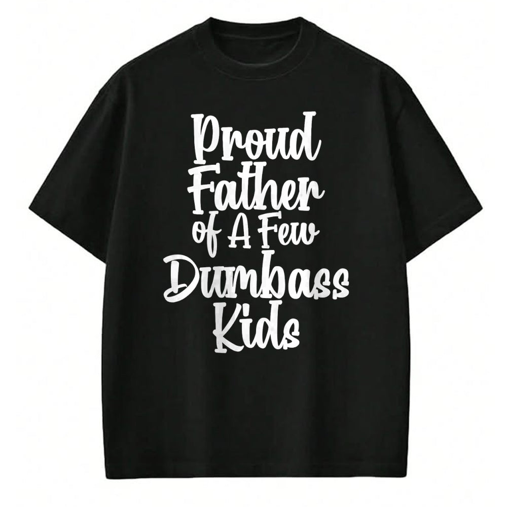 Gift for Dad Shirt, Funny Dad Unisex T-Shirt/Hoodie/Sweatshirt HLT00 – Funny Fathers Day Shirt Proud Father Of A Few Dumbass Kids T-Shirt