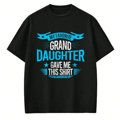 Best Grandma Shirt, Proud Grandma Unisex T-Shirt/Hoodie/Sweatshirt HLT00 - My Favorite Granddaughter Gave Me Grandparent T shirt gift T-Shirt