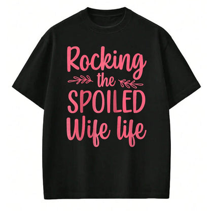 Best Wife Shirt, Wife and Husband Unisex T-Shirt/Hoodie/Sweatshirt HLT00 - Gift for wife T shirt, spoiled wife   Funny Spoiled Wife Art For Women Girls Husband Spoiled Wife Ra (3)