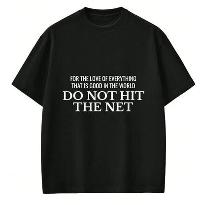 Funny Pickleball Shirt, Pickleball Lover Unisex T-Shirt/Hoodie/Sweatshirt HLT00 - for The Love of Pickleball Don’t Hit The Net T-Shirt
