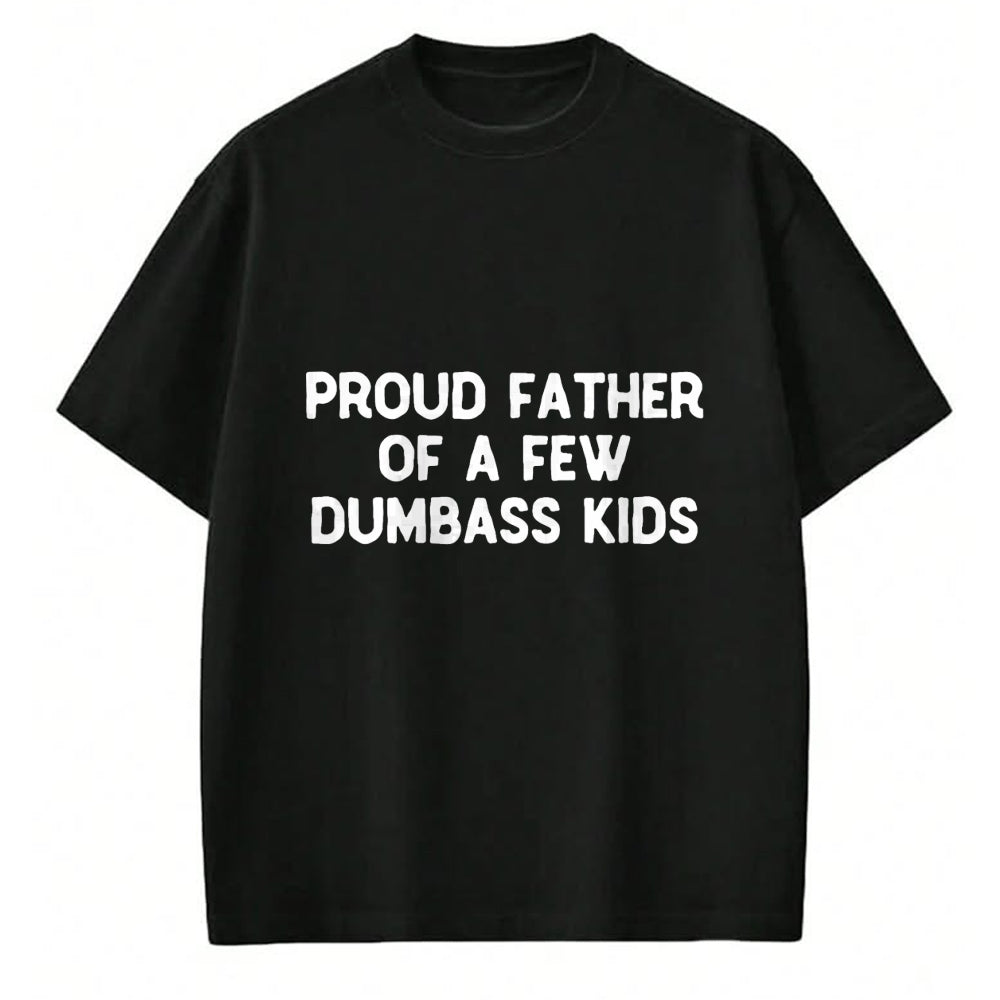 Gift for Dad Shirt, Funny Dad Unisex T-Shirt/Hoodie/Sweatshirt HLT00 – Proud Father Of A Few Dumbass Kids Father_s Day Some Couple T-Shirt