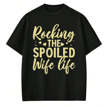 Best Wife Shirt, Wife and Husband Unisex T-Shirt/Hoodie/Sweatshirt HLT00 - Gift for wife T shirt, spoiled wife   Funny Spoiled Wife Art For Women Girls Husband Spoiled Wife Lo (2)