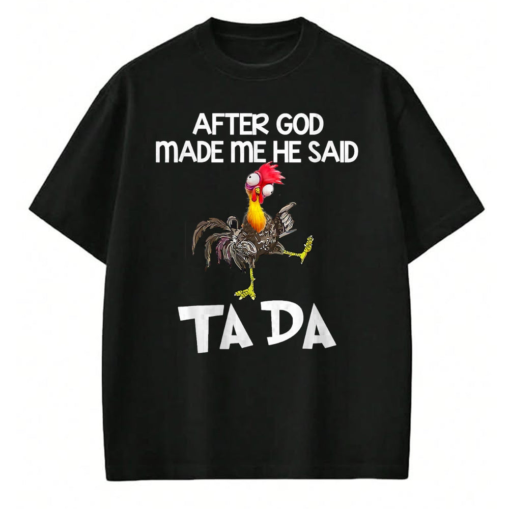 Best Thanksgiving Family Shirt , Funny Thanksgiving UnisexT-Shirt/Hoodie/Sweatshirt HLT00 -  After God made Me He Said Ta Da Funny Chicken T-Shirt