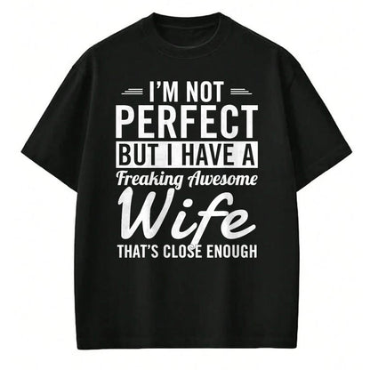 Best Husband Shirt, Wife and Husband Unisex T-Shirt/Hoodie/Sweatshirt HLT00 - I_m Not Perfect But I Have A Freaking Awesome Wife T-Shirt (1)