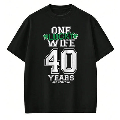 Best Wife Shirt, Wife and Husband Unisex T-Shirt/Hoodie/Sweatshirt HLT00 - Gift for wife T shirt, lucky wife   40 Years & Counting One Lucky Wife St. Patrick's Day Funny Ragla