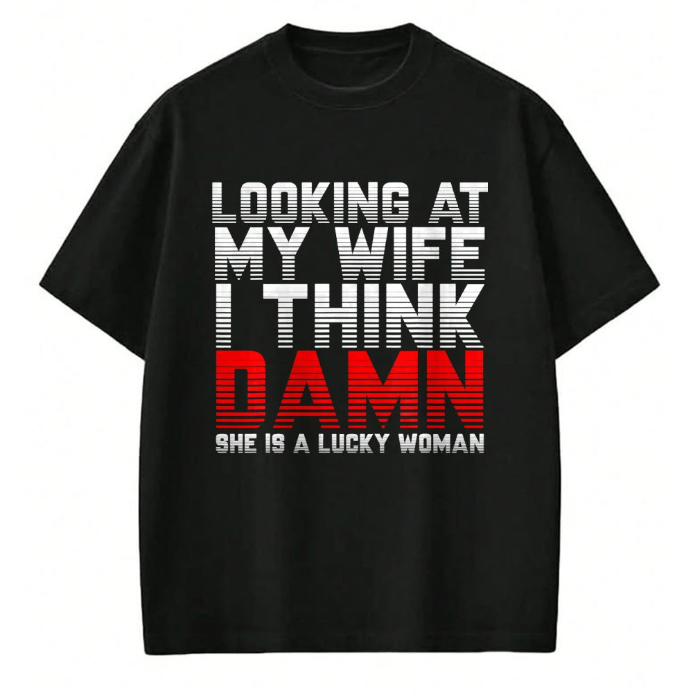 Best Wife Shirt, Wife and Husband Unisex T-Shirt/Hoodie/Sweatshirt HLT00 - Gift for wife T shirt, lucky wife   Looking At My Wife I Think Damn She Is A Lucky Woman Gift T-Shir (1)