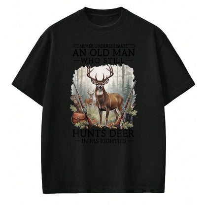 Funny Hunting Shirt, Gift For Hunting Lover Unisex T-Shirt/Hoodie/Sweatshirt HLT00 - Never Underestimate an Old Man Who Still Hunts Deer Eighties T-Shirt