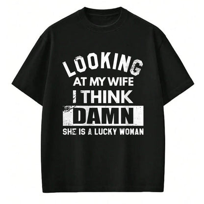 Best Wife Shirt, Wife and Husband Unisex T-Shirt/Hoodie/Sweatshirt HLT00 - Gift for wife T shirt, lucky wife   Looking At My Wife I Think Damn She Is A Lucky Woman T-Shirt (8)