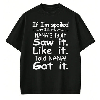 Best Wife Shirt, Wife and Husband Unisex T-Shirt/Hoodie/Sweatshirt HLT00 - If I'm Spoiled It's My Nana's Fault Funny Grandkids Saying T-Shirt