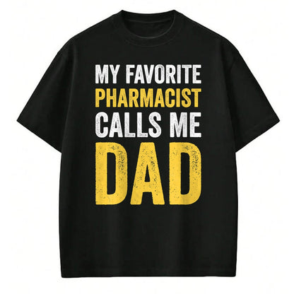 Gift for Dad Shirt, Funny Dad Unisex T-Shirt/Hoodie/Sweatshirt HLT00 – My Favorite Pharmacist Calls Me Dad Funny-Proud Dad Father T-Shirt