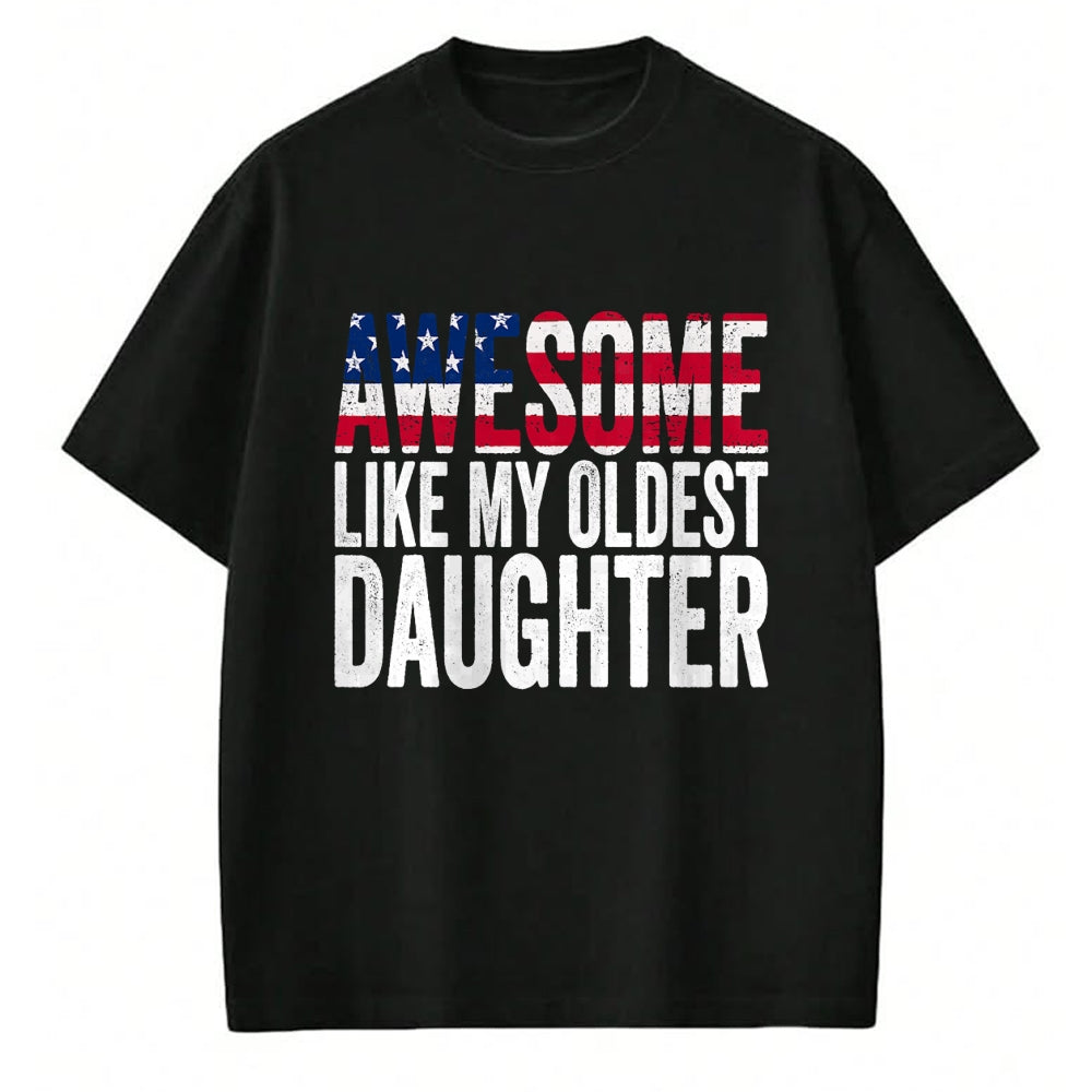 Gift for Mom Shirt, Funny Mom Unisex T-Shirt/Hoodie/Sweatshirt HLT00 - Awesome Like My Oldest Daughter Funny Fathers Mothers Day T-Shirt