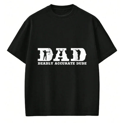 Gift for Dad Shirt, Funny Dad Unisex T-Shirt/Hoodie/Sweatshirt HLT00 – Funny Deer Hunting DAD Deadly Accurate Dude Cool Fathers Day T-Shirt