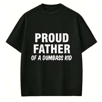 Gift for Dad Shirt, Funny Dad Unisex T-Shirt/Hoodie/Sweatshirt HLT00 – Proud Father Of A Dumbass Kid T-Shirt