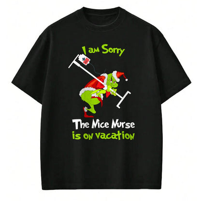 Funny Nurse Shirt, Nurse Unisex T-Shirt/Hoodie/Sweatshirt HLT00 - I am Sorry The Nice Nurse is On Vacation Funny Christmas Tee T-Shirt