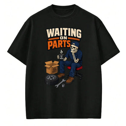 Best Mechanic Life Shirt, Funny Mechanic UnisexT-Shirt/Hoodie/Sweatshirt HLT00 - Waiting On Parts Auto Mechanic Skeleton Garage Humor T-Shirt