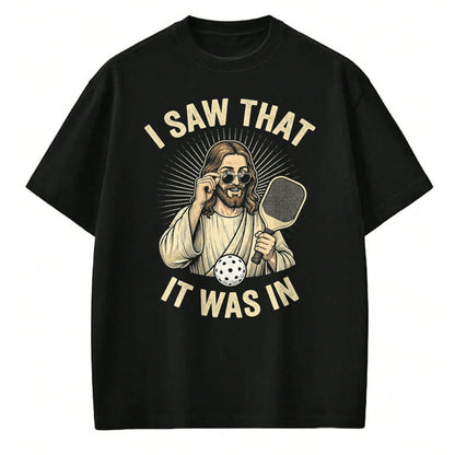 Funny Pickleball Shirt, Pickleball Lover Unisex T-Shirt/Hoodie/Sweatshirt HLT00 - I Saw that It was in Funny Pickleball Player Christian Jesus T-Shirt