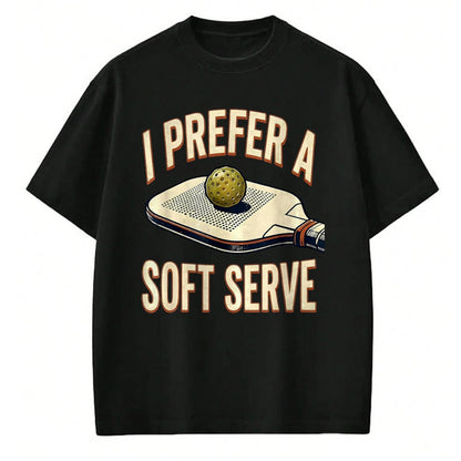 Funny Pickleball Shirt, Pickleball Lover Unisex T-Shirt/Hoodie/Sweatshirt HLT00 - I Prefer A Soft Serve Vintage Pickleball Player Pun Humor T-Shirt