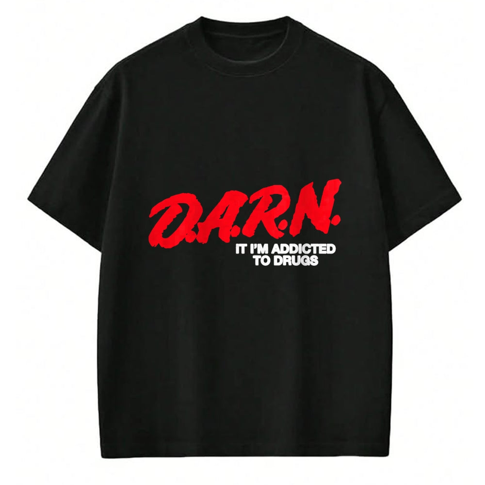 Gift for Dad Shirt, Funny Dad Unisex T-Shirt/Hoodie/Sweatshirt HLT00 – D.A.R.N. It Im Addicted To Drugs, Funny Saying, Funny Saying T-Shirt