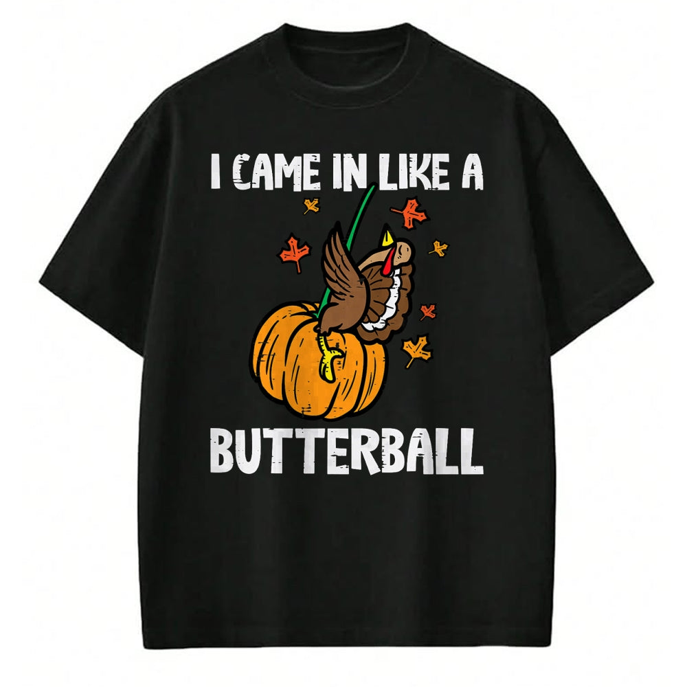 Best Thanksgiving Family Shirt , Funny Thanksgiving UnisexT-Shirt/Hoodie/Sweatshirt HLT00 - Came in Like A Butterball Funny Thanksgiving Men Women Kids T-Shirt