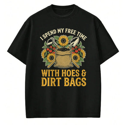 Best Farmer Life Shirt, Funny Farmer UnisexT-Shirt/Hoodie/Sweatshirt HLT00 - I Spend My Free Time with Hoes and Dirt Bags T-Shirt