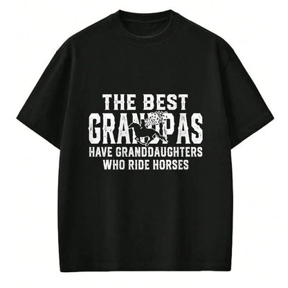 Best Grandpa Shirt, Proud Grandpa Unisex T-Shirt/Hoodie/Sweatshirt HLT00 - The best grandpas have granddaughters who ride horses T-Shirt