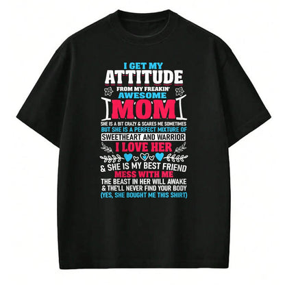 Gift for Mom Shirt, Funny Mom Unisex T-Shirt/Hoodie/Sweatshirt HLT00 - I Get My Attitude From My Freaking Awesome Mom T-Shirt