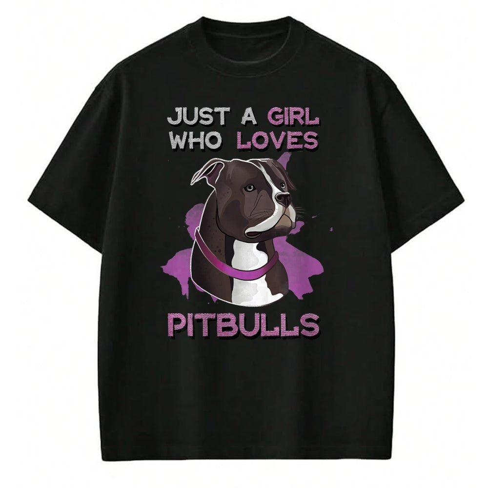 Dog Love Shirt, Dog Lover Gift T-Shirt/Hoodie/Sweatshirt HLT00 - Just A Girl Who Loves Pitbulls Funny Pitbull Dog Owner Quote T-Shirt