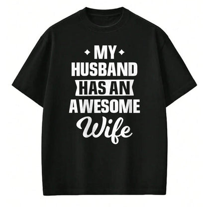 Best Wife Shirt, Wife and Husband Unisex T-Shirt/Hoodie/Sweatshirt HLT00 - My Husband Has An Awesome Wife Funny T-Shirt