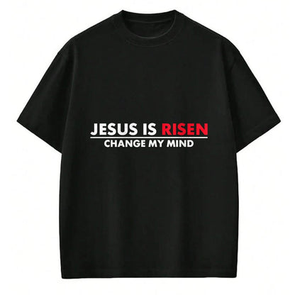 Christian Tee, Christian Faith Unisex T-Shirt/Hoodie/Sweatshirt HLT00 - Jesus Is Risen Change My Mind Christian T-Shirt
