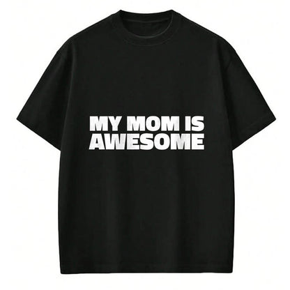 Gift for Mom Shirt, Funny Mom Unisex T-Shirt/Hoodie/Sweatshirt HLT00 - My Mom is Awesome T Shirt - Family T-Shirt