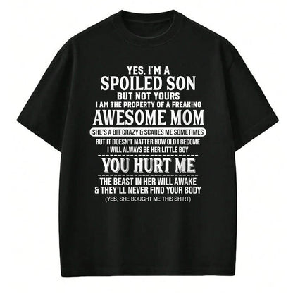Gift for Mom Shirt, Funny Mom Unisex T-Shirt/Hoodie/Sweatshirt HLT00 - Yes I'm A Spoiled Son But Not Yours Freaking Awesome Mom T-Shirt