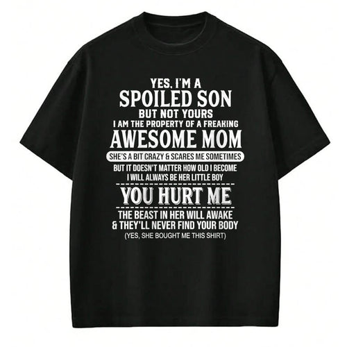 Gift for Mom Shirt, Funny Mom Unisex T-Shirt/Hoodie/Sweatshirt HLT00 - Yes I'm A Spoiled Son But Not Yours Freaking Awesome Mom T-Shirt