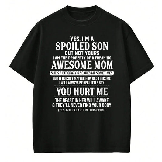 Gift for Mom Shirt, Funny Mom Unisex T-Shirt/Hoodie/Sweatshirt HLT00 - Yes I'm A Spoiled Son But Not Yours Freaking Awesome Mom T-Shirt