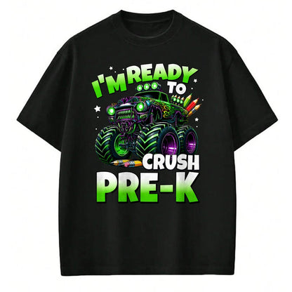 Best Student Shirt, Funny Back To School UnisexT-Shirt/Hoodie/Sweatshirt HLT00 - I_m Ready to Crush Pre-K Monster Truck Boys Back to School T-Shirt