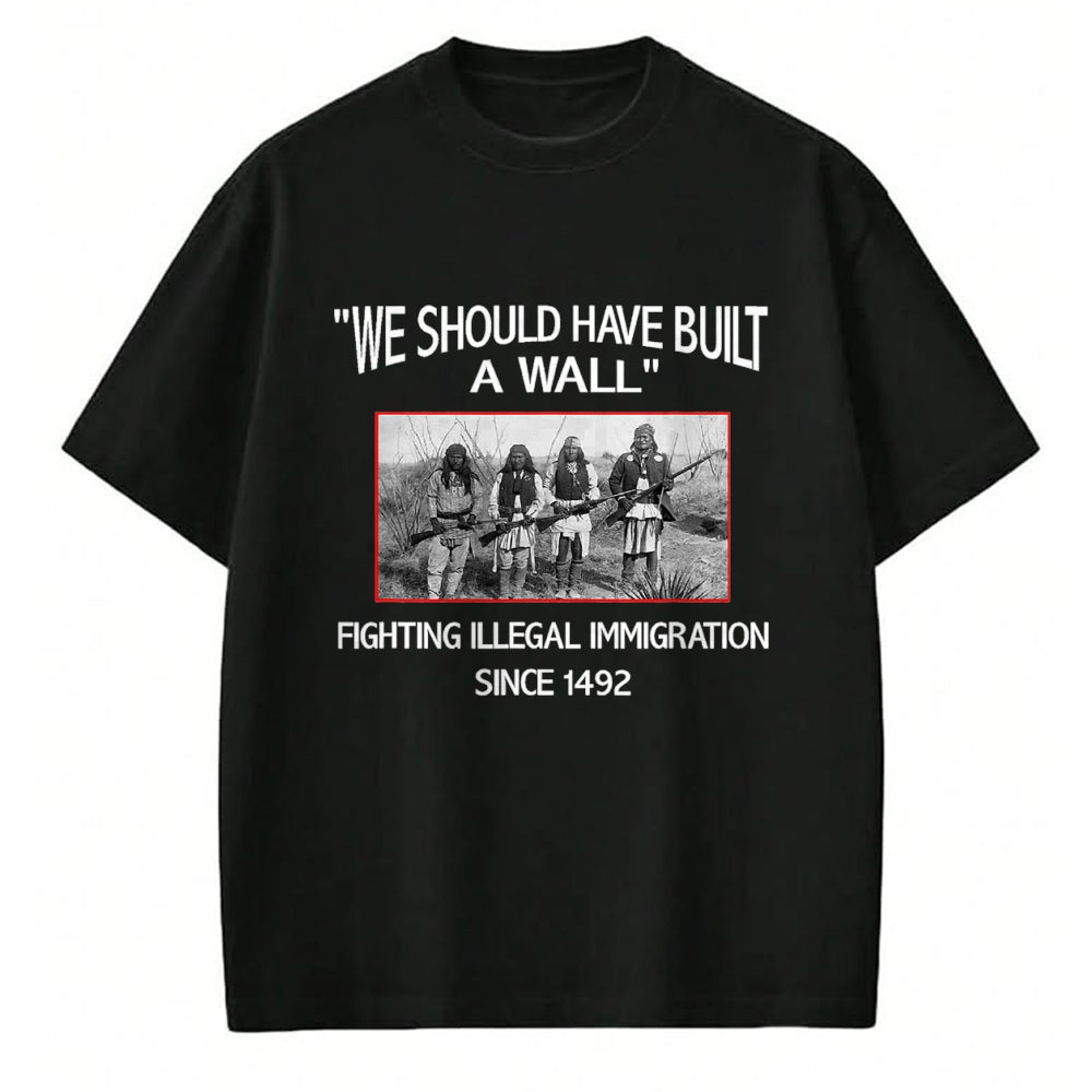 Native American T-Shirts, Vintage Native American Unisex T-Shirt/Hoodie/Sweatshirt HLT00 - We Should Have Built a Wall. Native American