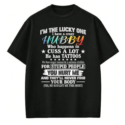 Best Husband Shirt, Wife and Husband Unisex T-Shirt/Hoodie/Sweatshirt HLT00 - I_m The Lucky One I Have A Crazy Hubby Funny Wife T-Shirt