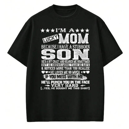 Gift for Mom Shirt, Funny Mom Unisex T-Shirt/Hoodie/Sweatshirt HLT00 - I Am A Lucky Mom I Have A Stubborn Son Birthday  T-Shirt