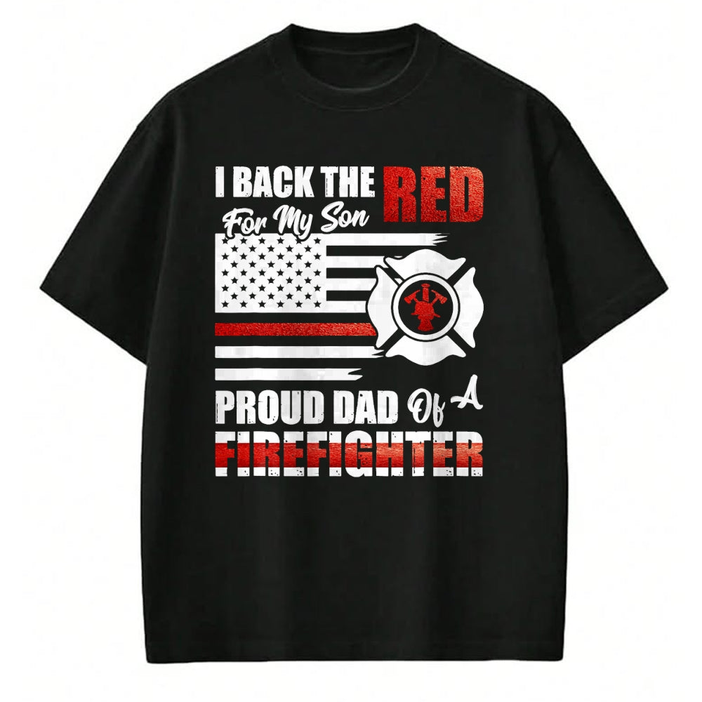 Gift for Dad Shirt, Funny Dad Unisex T-Shirt/Hoodie/Sweatshirt HLT00 – I Back The Red For My Son Proud Dad Of A Firefighter Fathers T-Shirt