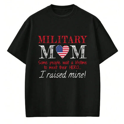 Gift for Mom Shirt, Funny Mom Unisex T-Shirt/Hoodie/Sweatshirt HLT00 - Military Mom I Raised My Hero America American Armed Forces T-Shirt