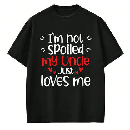 Best Wife Shirt, Wife and Husband Unisex T-Shirt/Hoodie/Sweatshirt HLT00 - I'm Not Spoiled My Uncle Loves Me Funny Kids Best Friend T-Shirt (1)