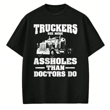Best Truck Driver Life Shirt, Funny Trucker UnisexT-Shirt/Hoodie/Sweatshirt HLT00 - Truckers See More Assholes Than Doctors  Semi Truck Driver Premium Tri-blend T-Shirt