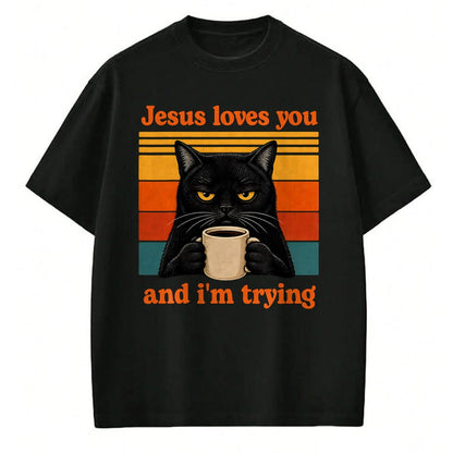 Cat Love Shirt, Funny Cat Lover Gift UnisexT-Shirt/Hoodie/Sweatshirt HLT00 - Jesus Loves You and I_m Trying Christian Black Cat Coffee T-Shirt (1)