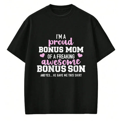 Gift for Mom Shirt, Funny Mom Unisex T-Shirt/Hoodie/Sweatshirt HLT00 - I'm a proud bonus mom of an awesome bonus son T-Shirt
