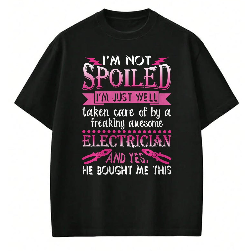 Best Wife Shirt, Wife and Husband Unisex T-Shirt/Hoodie/Sweatshirt HLT00 - I'm Not Spoiled Freaking Awesome Electrician Wife Girlfriend T-Shirt