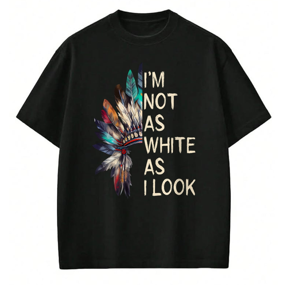Native American T-Shirts, Vintage Native American Unisex T-Shirt/Hoodie/Sweatshirt HLT00 - I_m Not As White As I Look Native American Indian Day Pride (1)