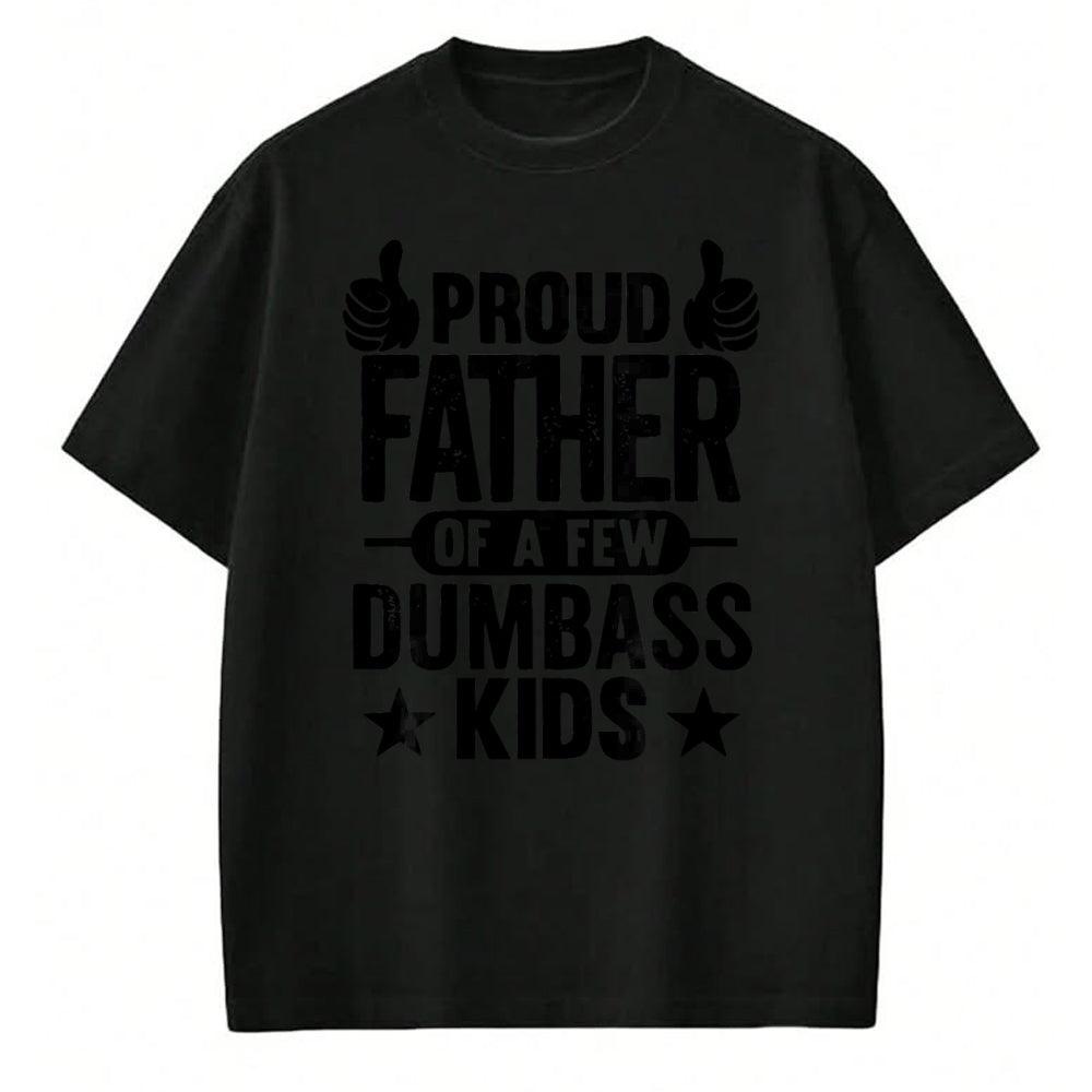 Gift for Dad Shirt, Funny Dad Unisex T-Shirt/Hoodie/Sweatshirt HLT00 – Proud Father Of A Few Dumbass Kids T-Shirt